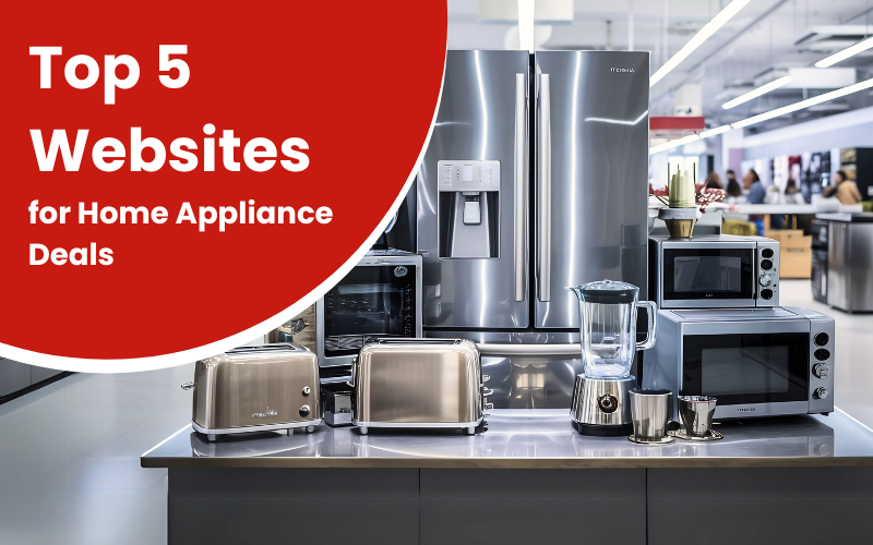 Best 5 Online Stores for Home Appliance Deals