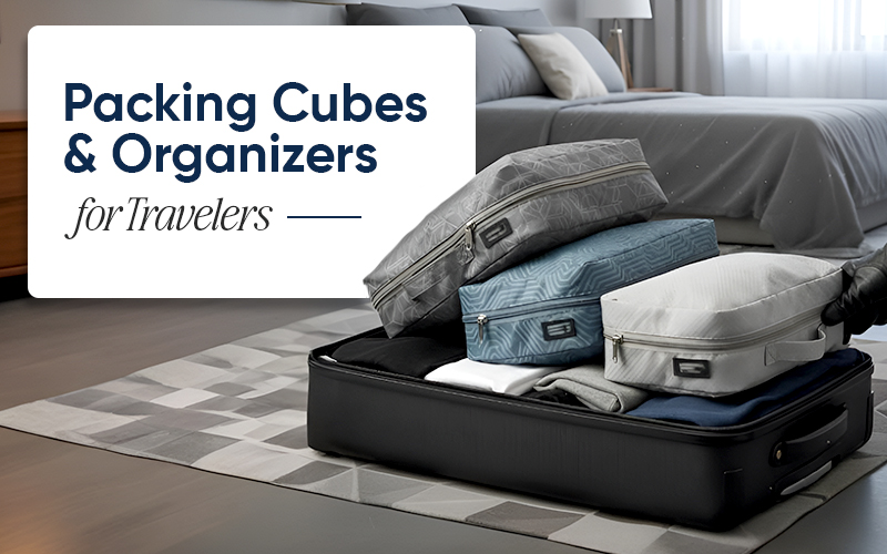 Best Packing Cubes & Organizers for Travelers