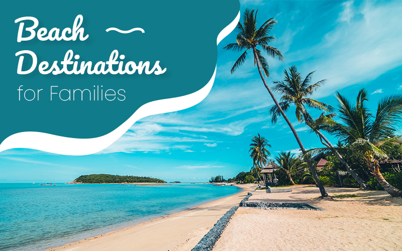 Most Fun Beach Destinations for Families