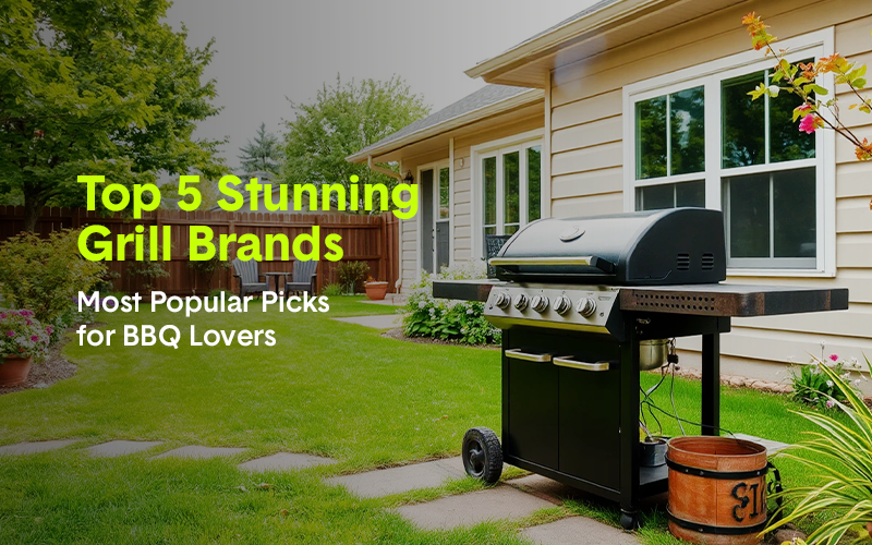 Top 5 Stunning Grill Brands