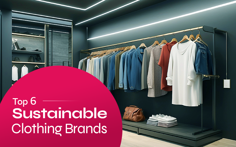 Top 6 Sustainable Clothing Brands