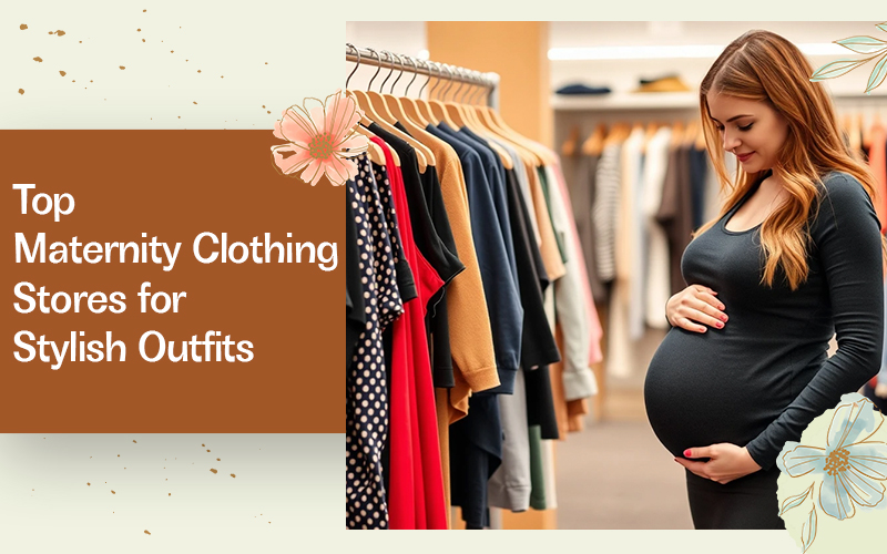 Top Maternity Clothing Stores for Stylish and Comfortable Outfits