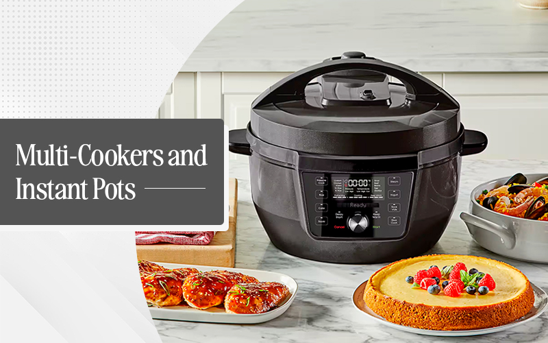 Your Guide to Multi-Cookers and Instant Pots for Modern Kitchens